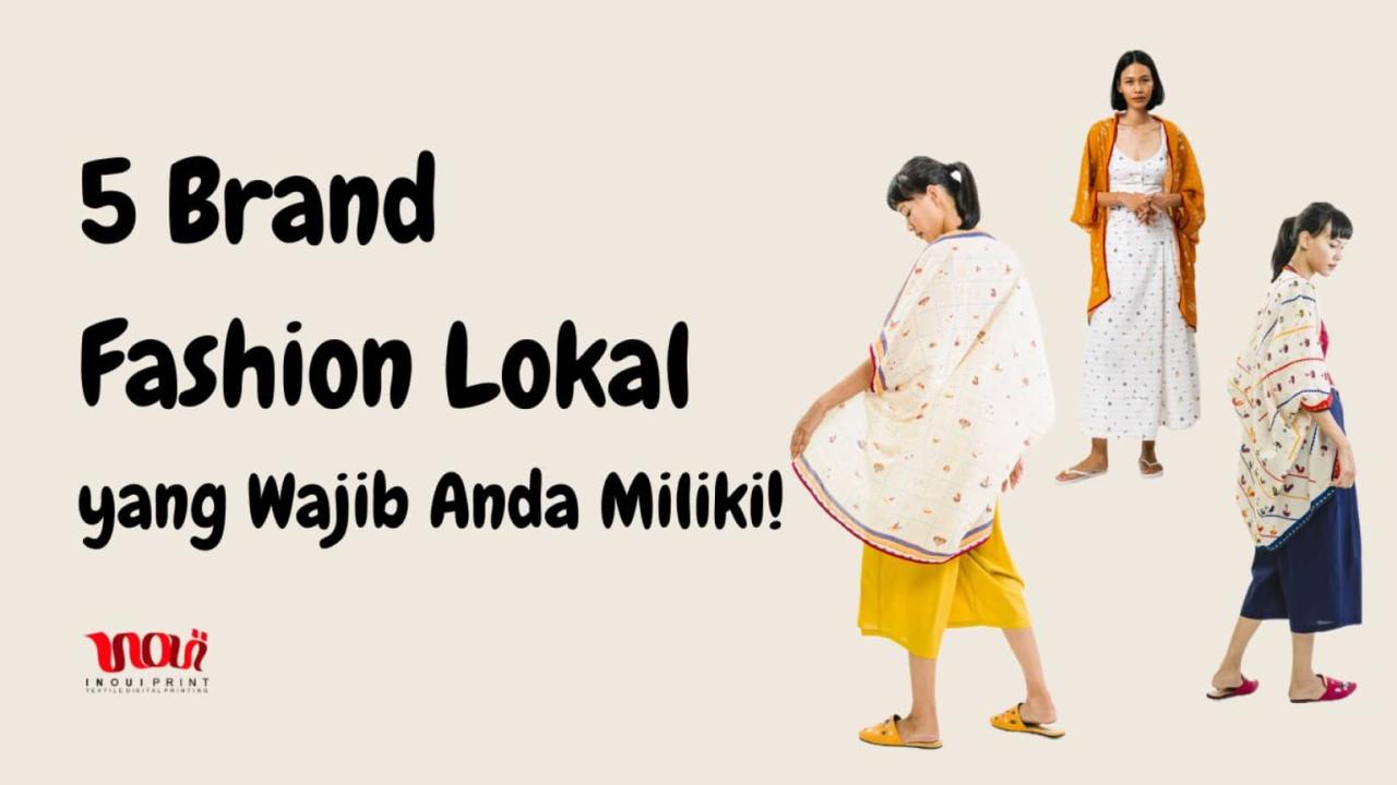 Rekomendasi 5 Brand Fashion Lokal yang Wajib Dimiliki! Brand fashion lokal terbaru