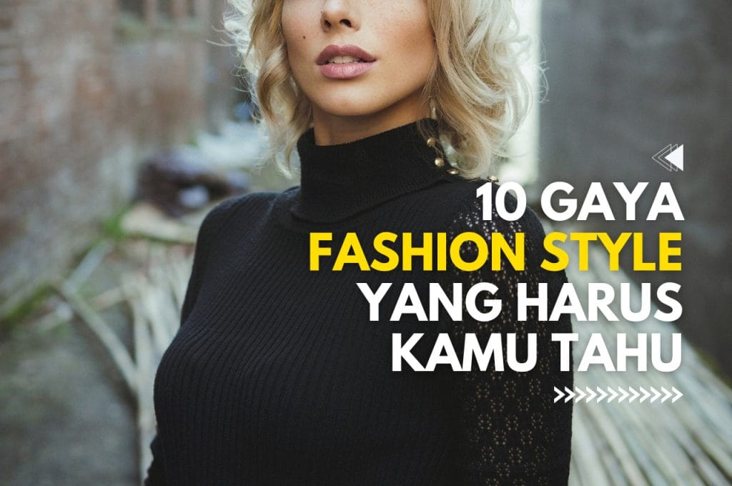 10 Gaya Fashion Style Terpopuler Yang Harus Kamu Tahu! » Ozza Konveksi ...